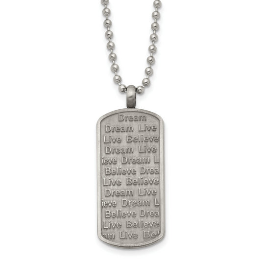 Stainless Steel Chisel Antiqued Brushed And Textured Live/Dream/Believe Dog Tag On A 24 Inch Ball Chain Necklace